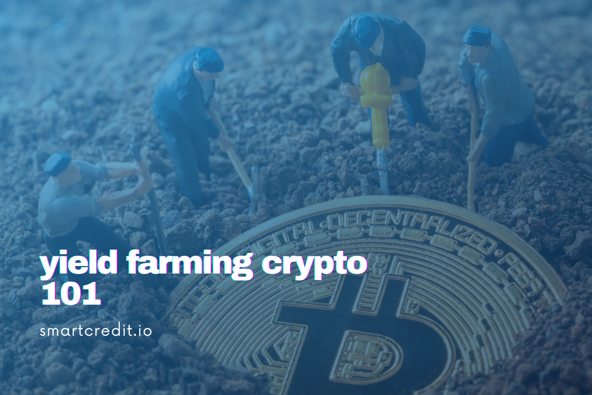 Yield Farming Crypto 101: Beginner's Guide SmartCredit.io