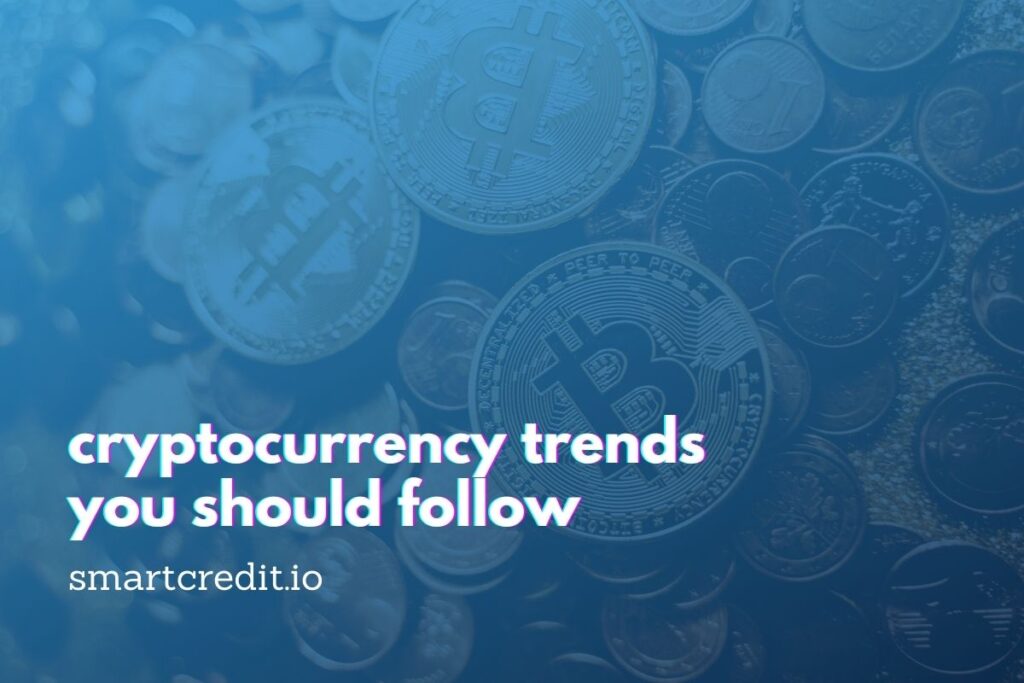 Top 6 Trends in Crypto You Should Follow SmartCredit.io